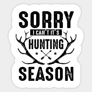 Sorry I can't it's Hunting season Sticker